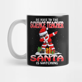 Be Nice To The Science Teacher Santa is Watching Mug